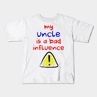 Bad Influence Uncle Kids T-Shirt